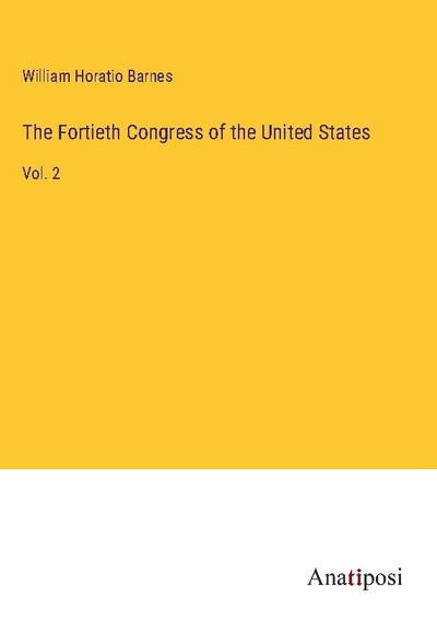 The Fortieth Congress of the United States