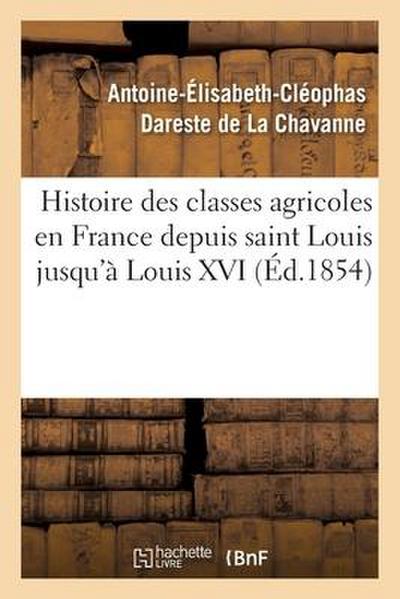 Histoire Des Classes Agricoles En France Depuis Saint Louis Jusqu’à Louis XVI
