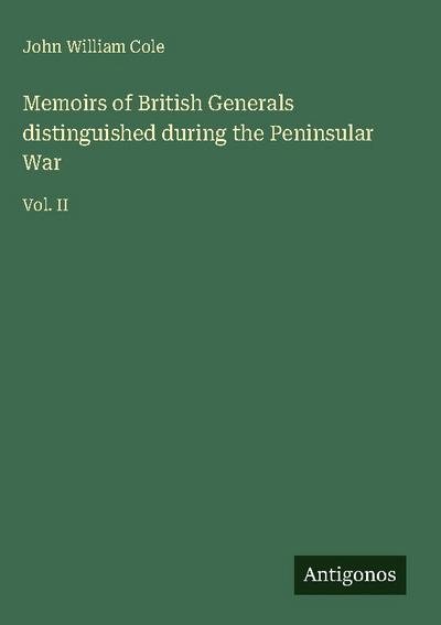 Memoirs of British Generals distinguished during the Peninsular War