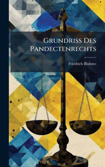GrundriÃ&#159; Des Pandectenrechts