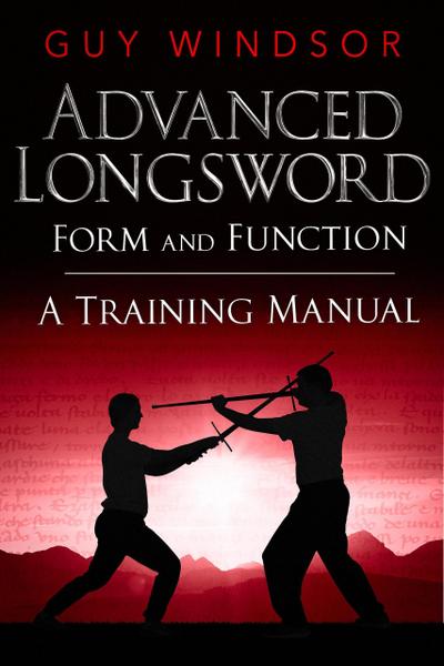 Advanced Longsword: Form and Function (Mastering the Art of Arms, #3)