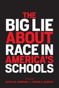 The Big Lie About Race in America’s Schools