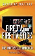 Fire TV und Fire TV Stick - das inoffizielle Handbuch