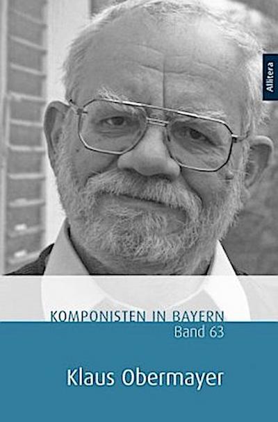 Komponisten in Bayern. Band 63: Klaus Obermayer