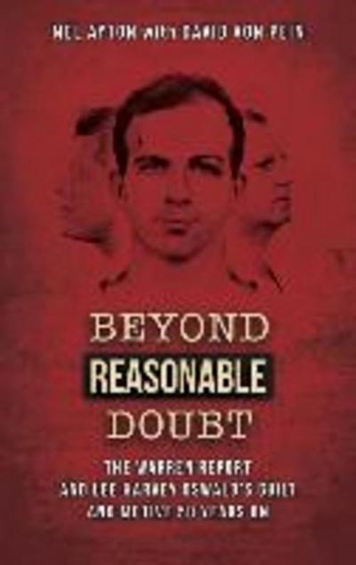 Beyond Reasonable Doubt: The Warren Report and Lee Harvey Oswald’s Guilt and Motive 50 Years on