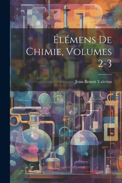 Élémens De Chimie, Volumes 2-3