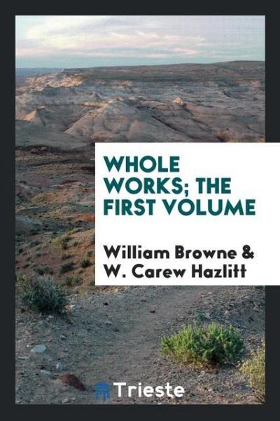Whole works; The first volume