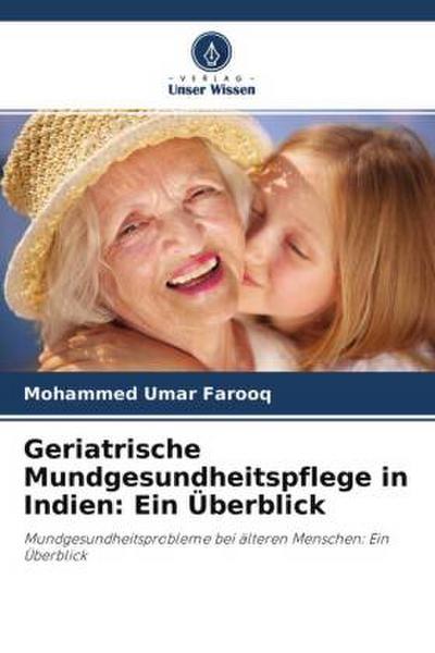 Geriatrische Mundgesundheitspflege in Indien: Ein Überblick