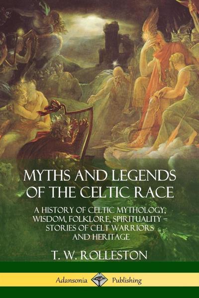 Myths and Legends of the Celtic Race