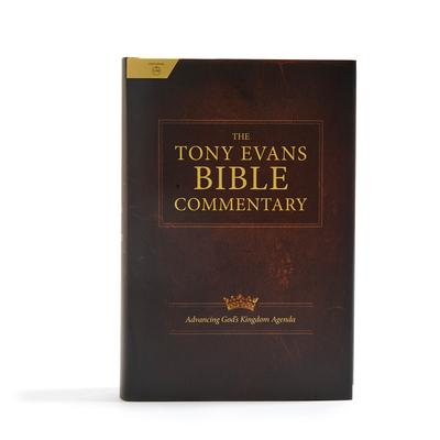 The Tony Evans Bible Commentary: Advancing God’s Kingdom Agenda