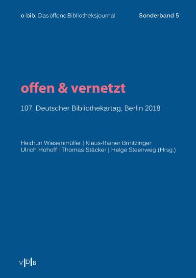 offen & vernetzt: 107. Deutscher Bibliothekartag, Berlin 2018