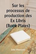 Sur les processus de production des Ex Libris  (Book Plates)