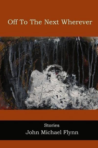 Off To The Next Wherever: Stories