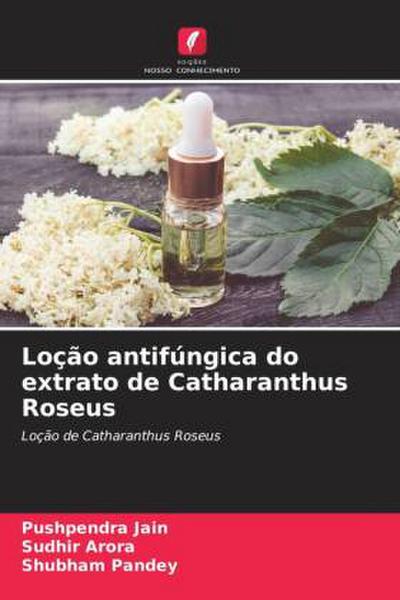 Loção antifúngica do extrato de Catharanthus Roseus