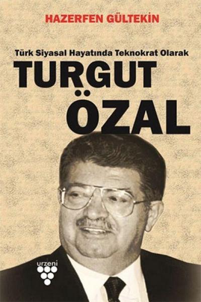 Turgut Özal - Türk Siyasal Hayatinda Teknokrat Olarak