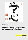 Tagebuch eines Zen-Meisters, der aus dem Westen ka