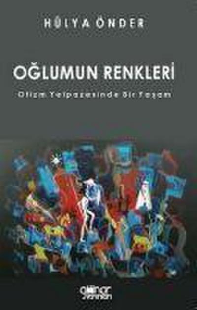 Oglumun Renkleri - Otizm Yelpazesinde Bir Yasam