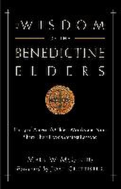 The Wisdom of the Benedictine Elders