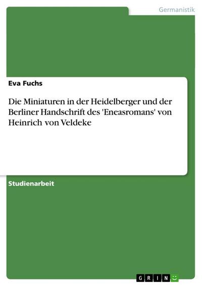 Die Miniaturen in der Heidelberger und der Berliner Handschrift des ’Eneasromans’ von Heinrich von Veldeke
