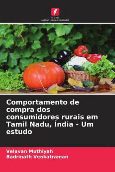 Comportamento de compra dos consumidores rurais em Tamil Nadu, Índia - Um estudo