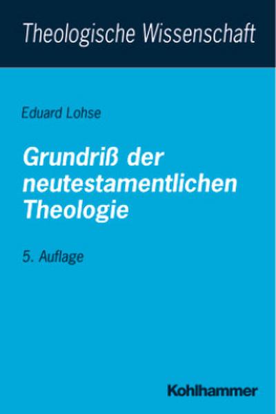Theologische Wissenschaft, Bd.5/1, Grundriß der neutestamentlichen Theologie - Eduard Lohse