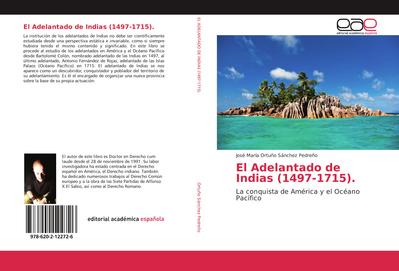 El Adelantado de Indias (1497-1715).