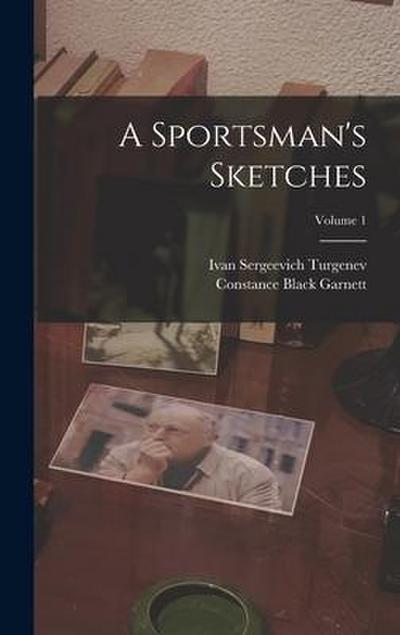 A Sportsman’s Sketches; Volume 1