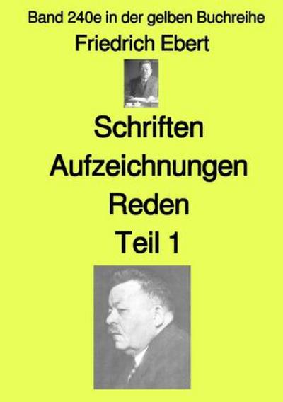 Schriften Aufzeichnungen Reden - Teil 1  - Farbe - Band 240e in der gelben Buchreihe - bei Jürgen Ruszkowski