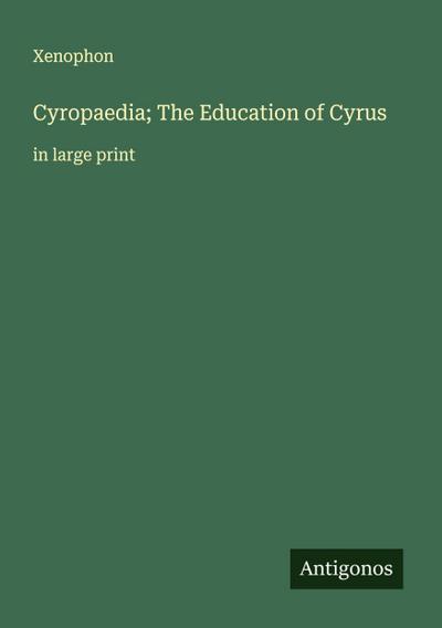 Cyropaedia; The Education of Cyrus