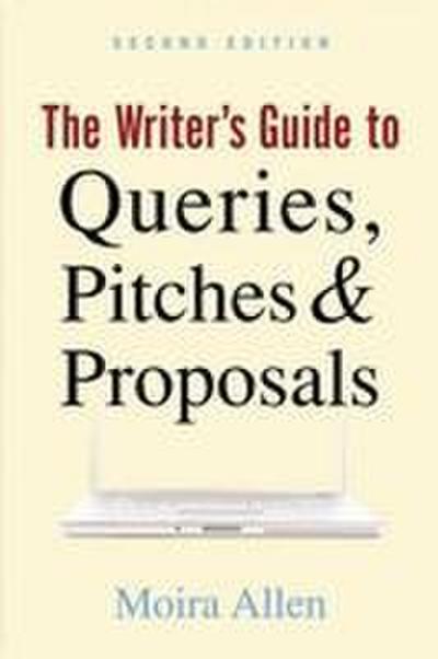 The Writer’s Guide to Queries, Pitches and Proposals