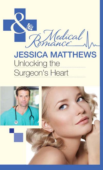 Unlocking The Surgeon’s Heart (Mills & Boon Medical)