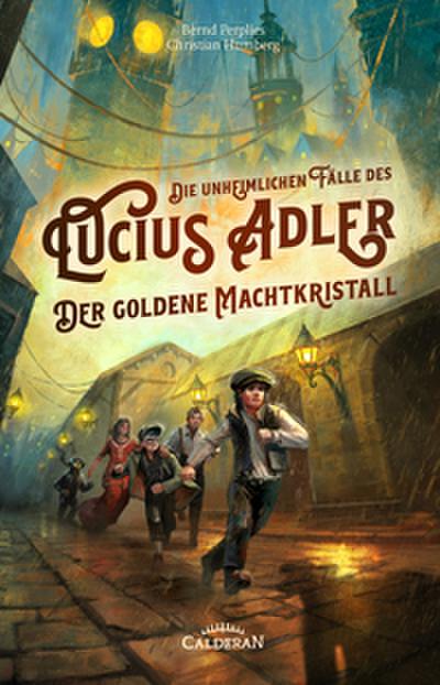 Die unheimlichen Fälle des Lucius Adler 1 - Der Goldene Machtkristall
