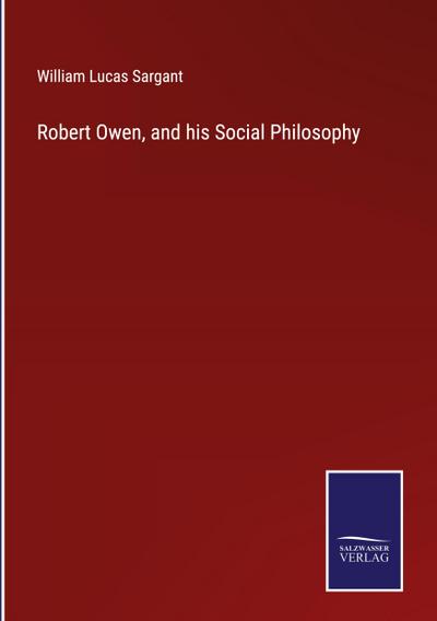 Robert Owen, and his Social Philosophy