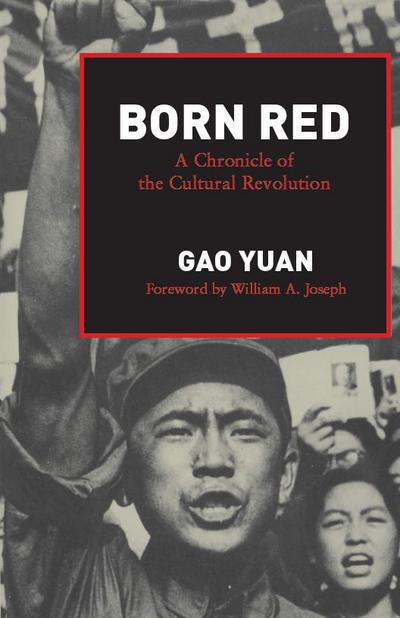 Born Red: A Chronicle of the Cultural Revolution