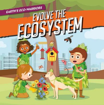 Earth’s Eco-Warriors Evolve the Ecosystem