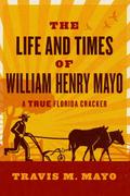 Life and Times of William Henry Mayo
