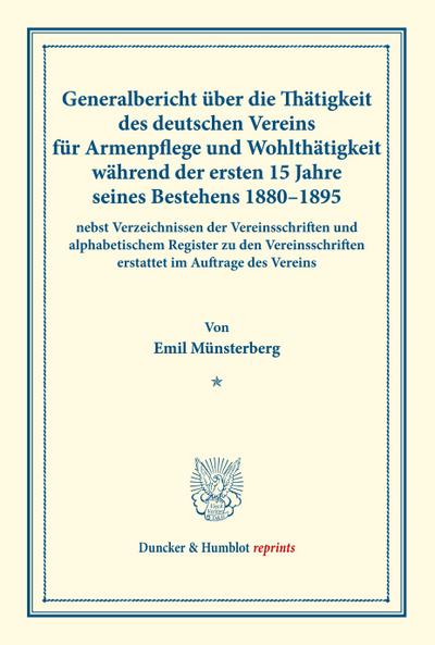 Generalbericht über die Thätigkeit des deutschen Vereins für Armenpflege und Wohlthätigkeit während der ersten 15 Jahre seines Bestehens 1880-1895