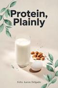Protein, Plainly