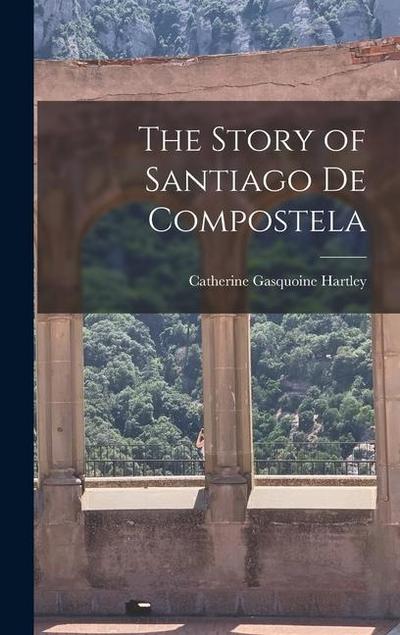 The Story of Santiago de Compostela