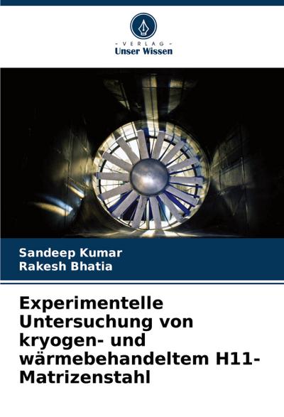 Experimentelle Untersuchung von kryogen- und wärmebehandeltem H11-Matrizenstahl