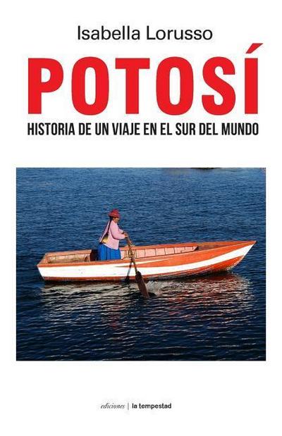Potosí : historia de una viaje en el sur del mundo