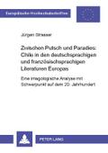 Zwischen Putsch und Paradies: Chile in den deutschsprachigen und französischsprachigen Literaturen Europas
