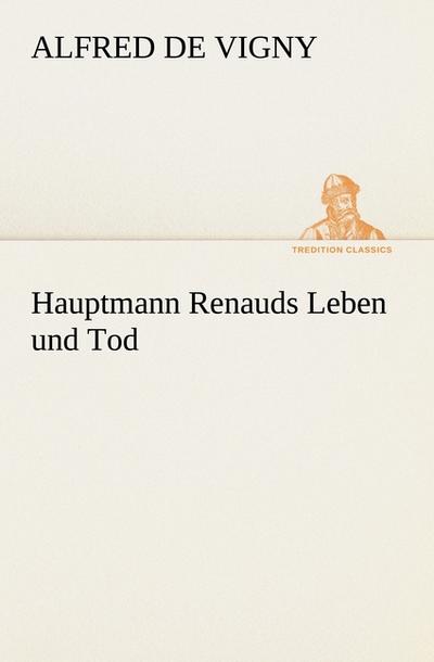 Hauptmann Renauds Leben und Tod