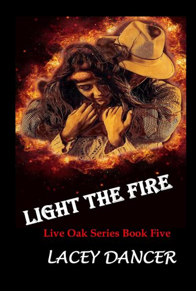 Light the Fire (The Live Oak Series, #5)