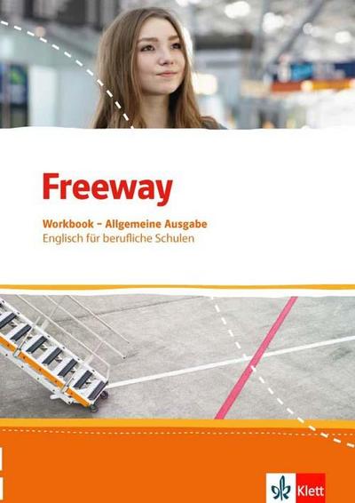 Freeway Allgemeine Ausgabe 2016. Workbook mit Lösungen zum Download. Englisch für berufliche Schulen