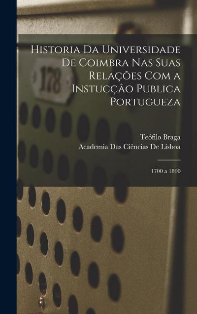Historia Da Universidade De Coimbra Nas Suas Relações Com a Instucçâo Publica Portugueza