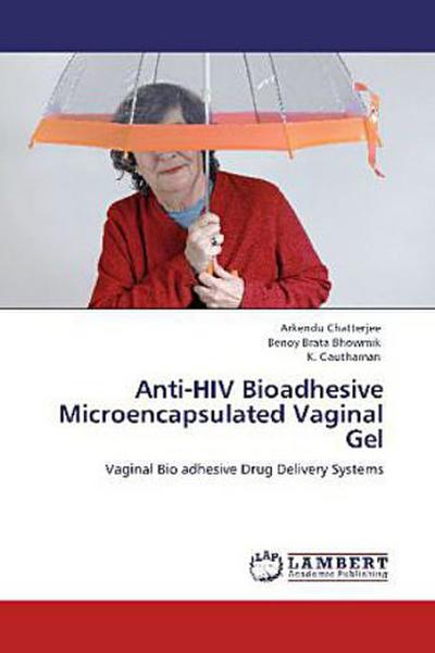 Anti-HIV Bioadhesive Microencapsulated Vaginal Gel