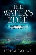 The Water’s Edge (Monsters of the River’s Edge)