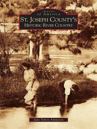 St. Joseph County’s Historic River Country