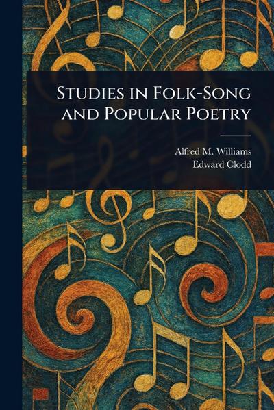 Studies in Folk-Song and Popular Poetry